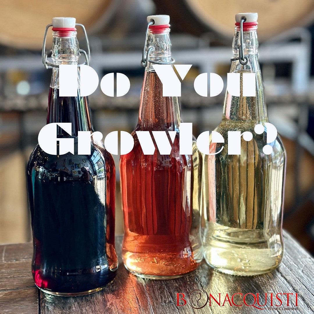 Do You Growler with Us? (You Should!) Bonacquisti Wine Company