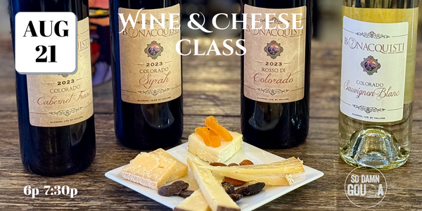 Bonacquisti Wine bottles with labels and a plate of cheese on a wooden surface, promoting a wine and cheese class event August 21, 6p.
