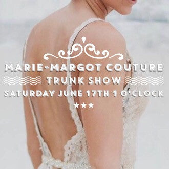June 17th - Marie-Margo Couture Trunk show