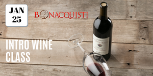 Intro Wine Class at Bonacquisti Wine January 25th