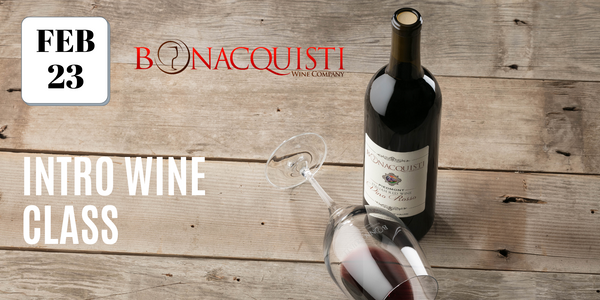 Intro wine class at Bonacquisti wine co Friday Feb 23rd